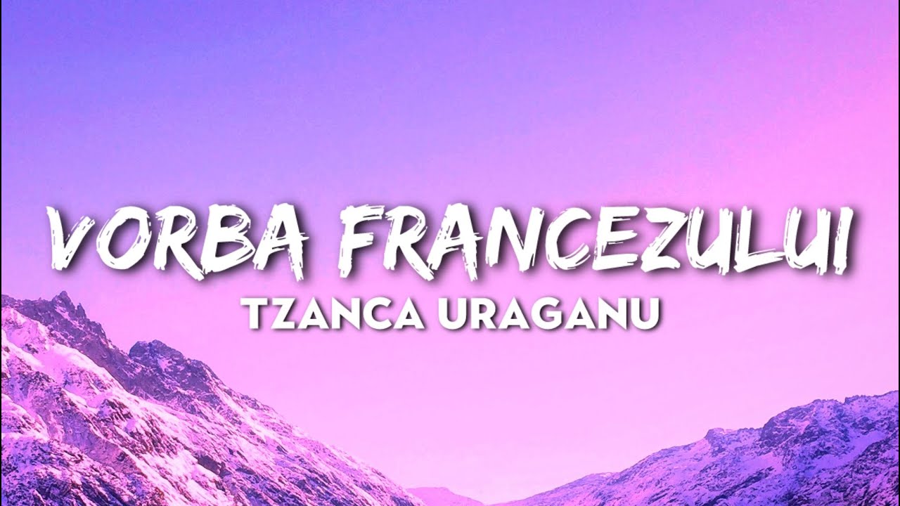 Tzanca Uraganu - Vorba Francezului // VERSURI
