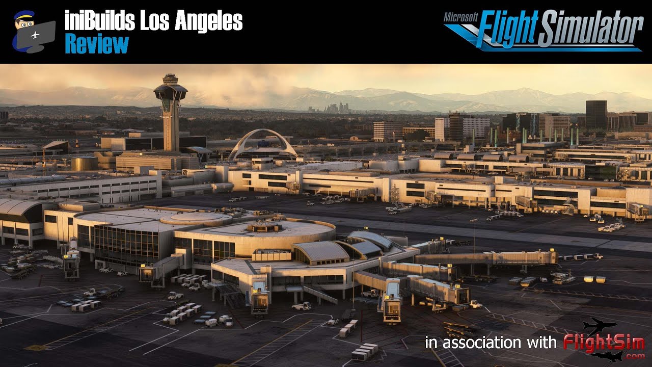 MSFS | REVIEW: iniBuilds Los Angeles (KLAX) scenery for Microsoft Flight Simulator