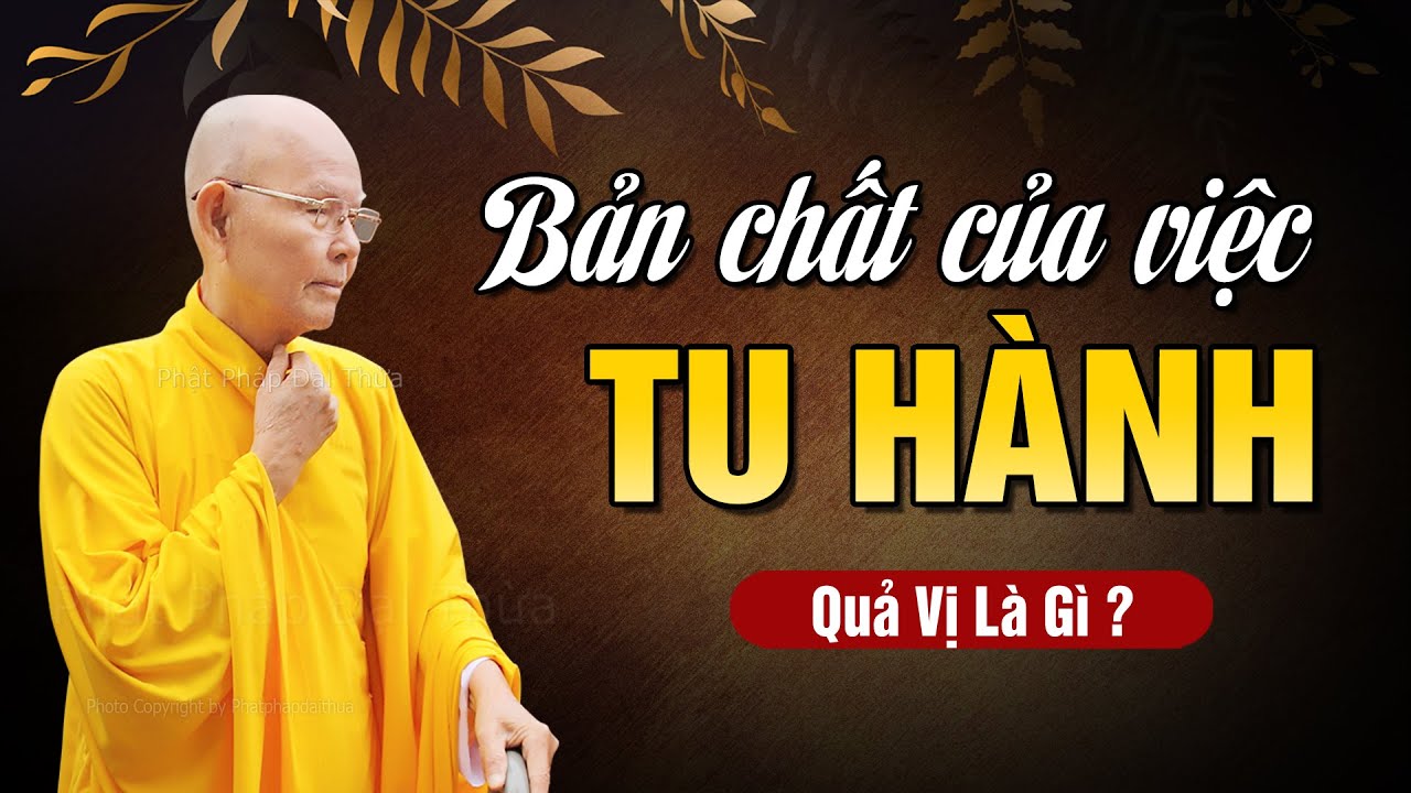 QUẢ VỊ không phải là Bộ Sưu Tập và Bản chất của TU HÀNH - Kinh Thủ Lăng Nghiêm kỳ 73 - HT.Từ Thông