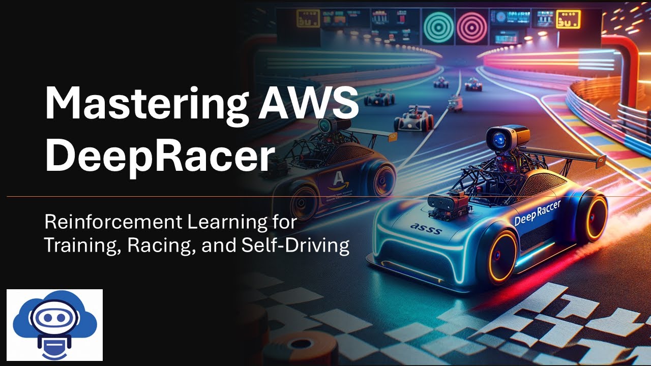 Mastering AWS DeepRacer: Reinforcement Learning for Training, Racing, and Self-Driving