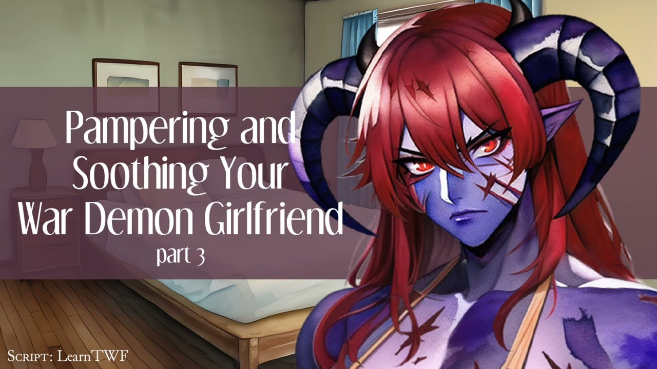[F4A] Pampering Your Demon Girlfriend — Pt3 [Muscular War Demon] [Reverse Comfort] [Shy to Dominant]