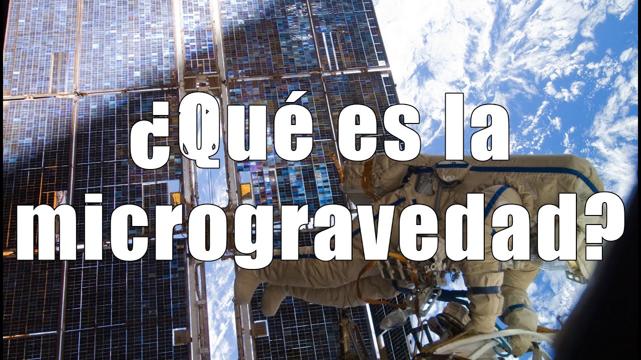 ¿Qué es la microgravedad?