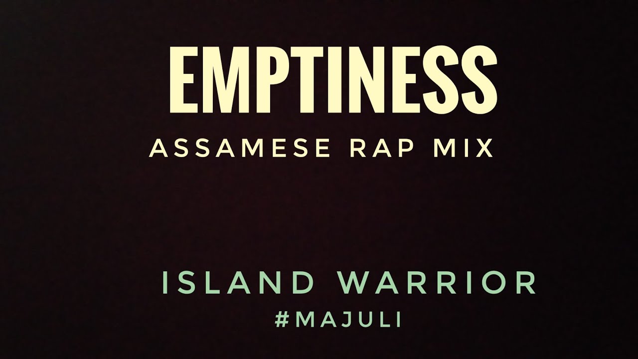 Emptiness & Akhian nu chain na aave Assamese Rap Cover | Island Warrior | Majuli | Assamese Rap