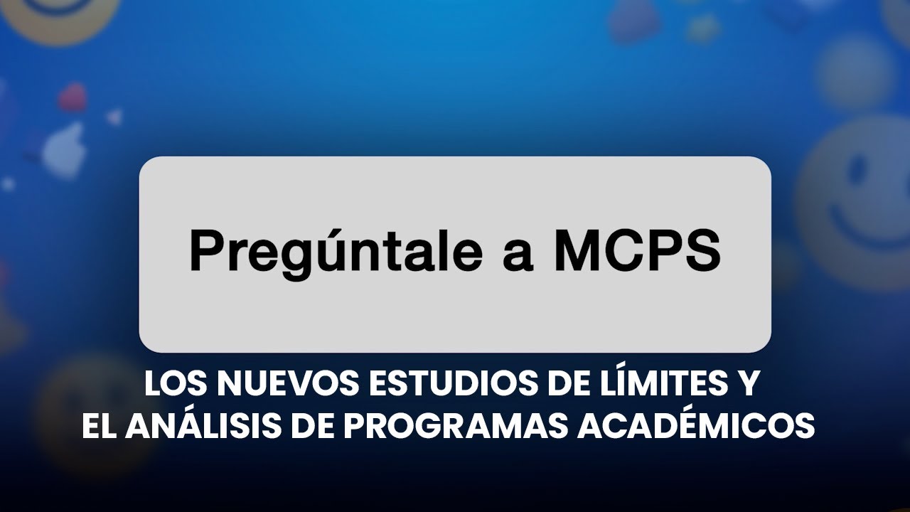 Preg&uacute;ntale a MCPS sobre los nuevos estudios de l&iacute;mites y el an&aacute;lisis de programas acad&eacute;micos