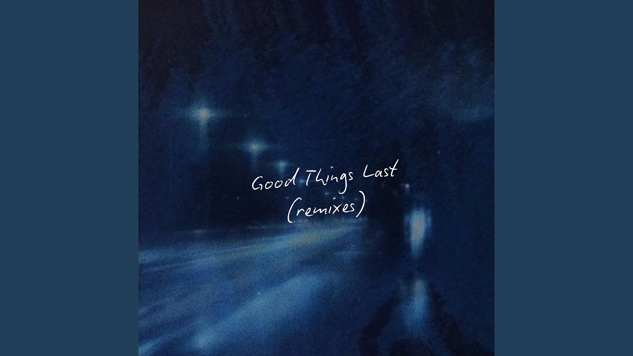 Good Things Last