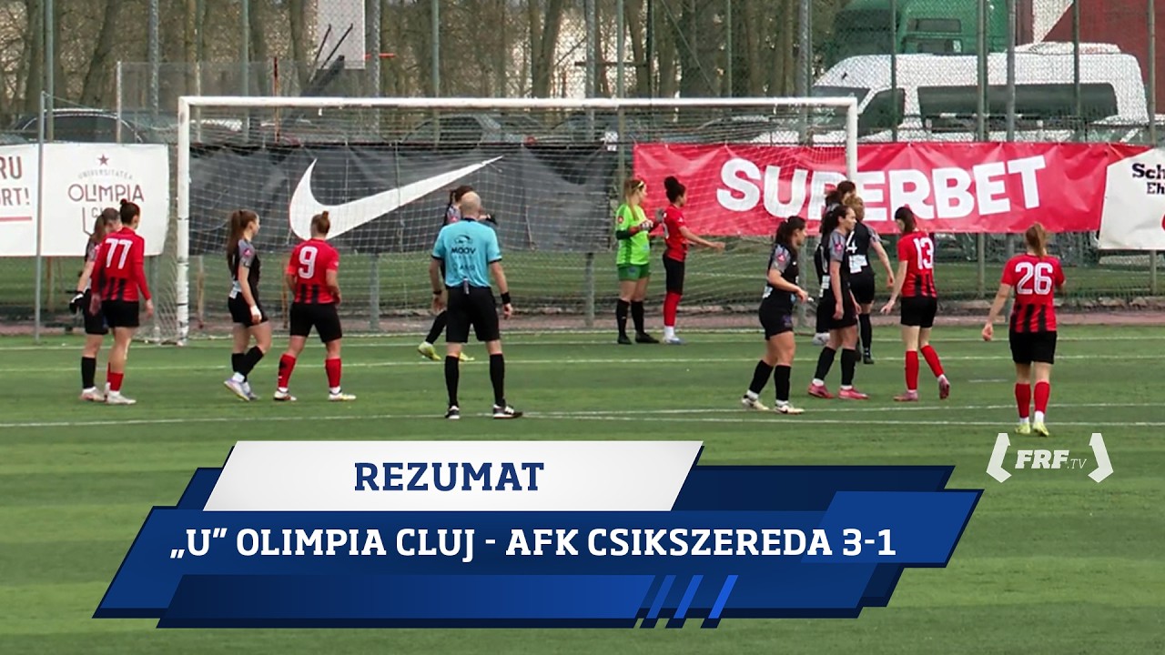 SuperLiga Feminină, Play-off, Etapa 1: „U” Olimpia Cluj - AFK Csikszereda 3-1(Rezumat, 22.02.2026)