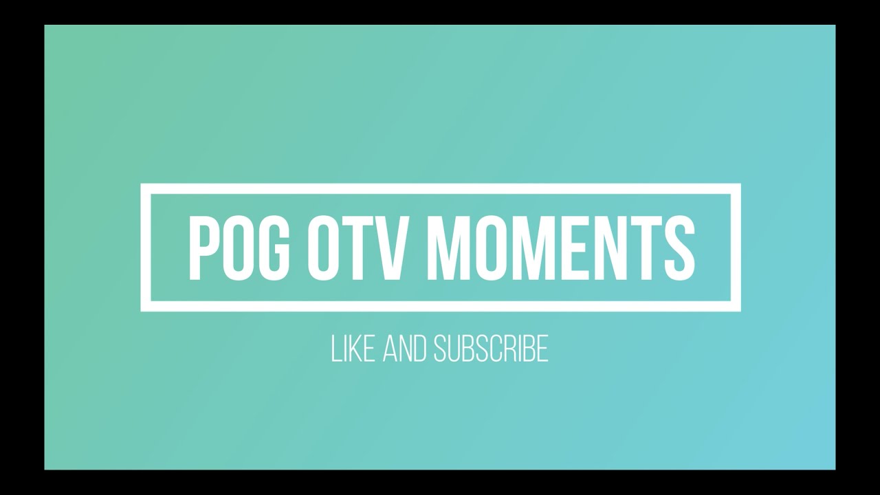 OTV POG MOMENTS