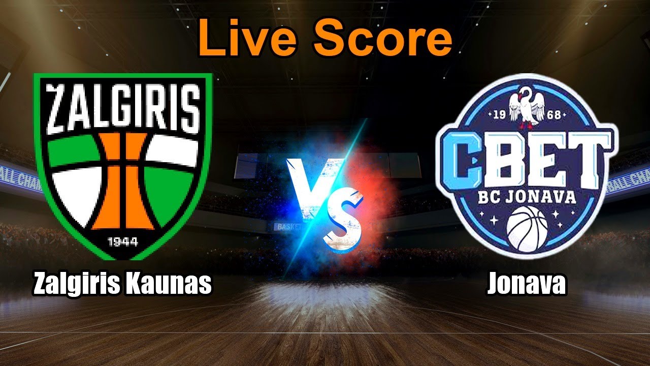Zalgiris Kaunas vs Jonava Live Score - Lithuania krepsinio lyga