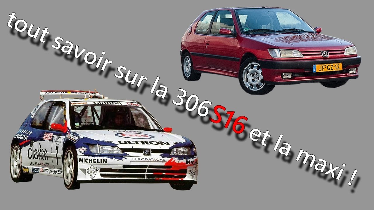 tout savoir sur la 306s16 et la 306 maxi !
