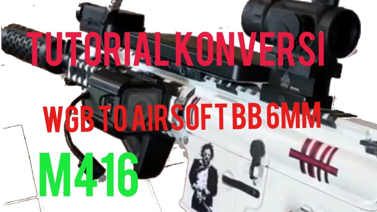 cara konversi M416 lehui wbg to airsoft BB 6mm
