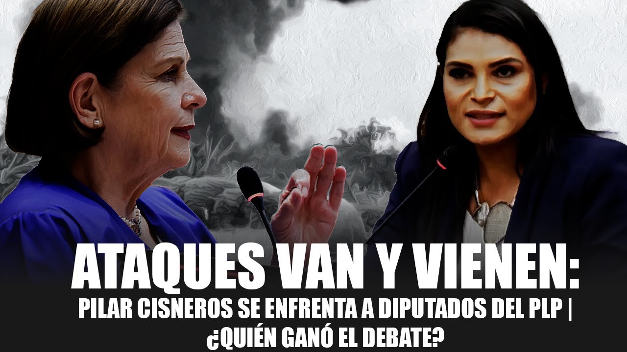 ATAQUES VAN Y VIENEN: Pilar Cisneros SE ENFRENTA a Diputados del PLP | ¿QUIÉN GANÓ EL DEBATE?