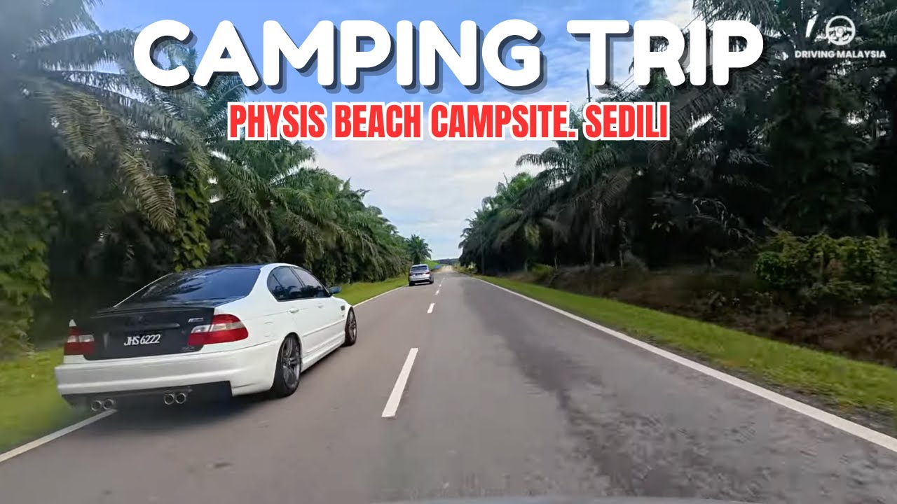 Road Trip ‼️ Memandu dari Pekan Sedili ke Physis Beach Campsite | Camping Tepi Pantai Johor