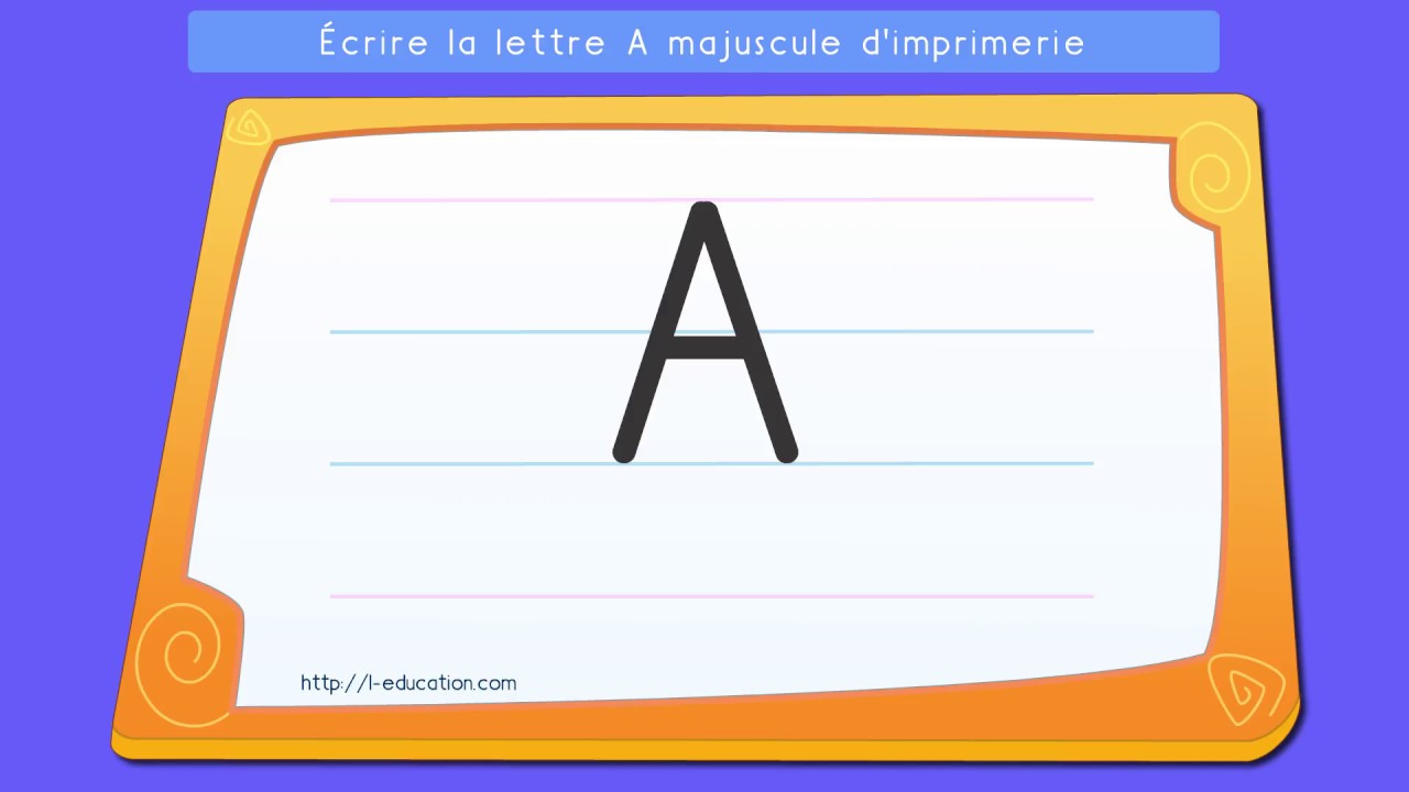 &Eacute;crire les lettres capitales: Apprendre &agrave; &eacute;crire la lettre A en majuscule d'imprimerie
