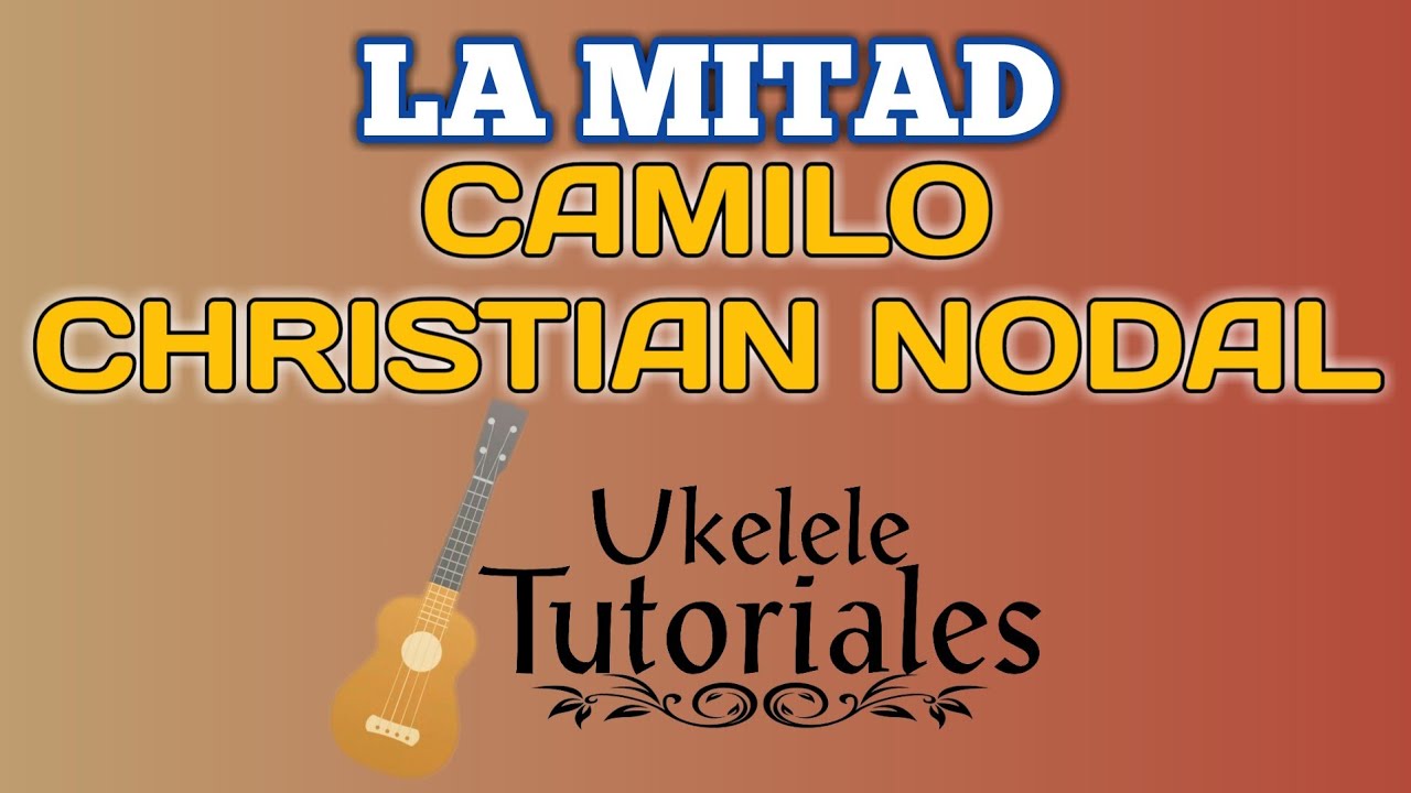 Como tocar LA MITAD de CAMILO, CHRISTIAN NODAL en Ukelele - (Ukelele Tutoriales)