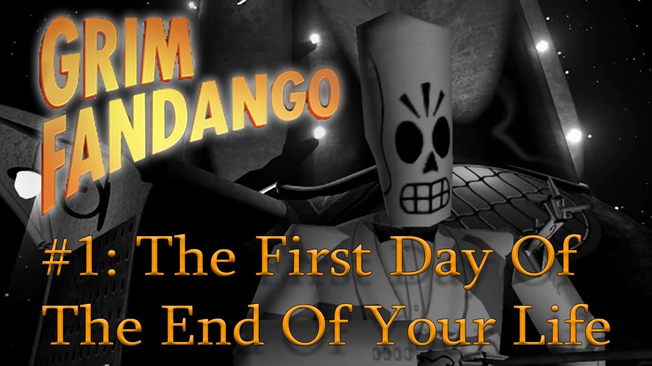 The First Day Of The End Of Your Life / Grim Fandango Remastered #1