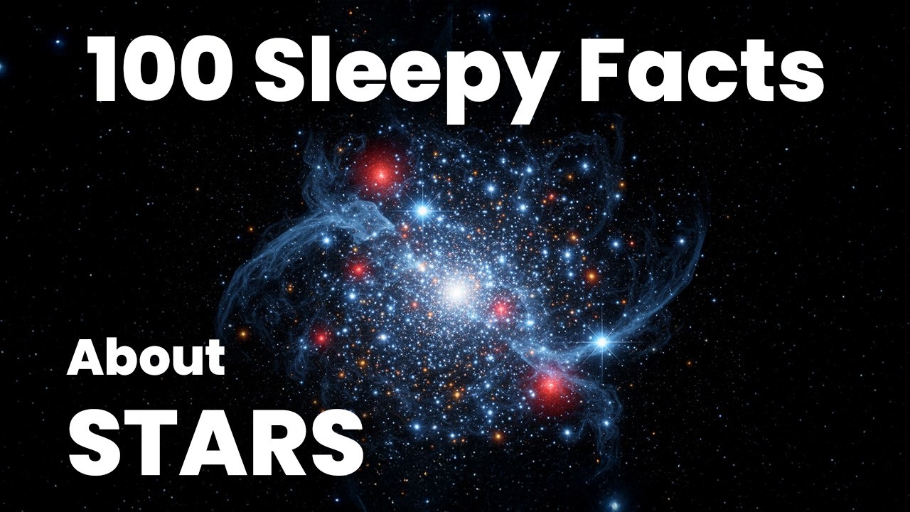 Relaxing Facts About Stars,  Science for Sleep