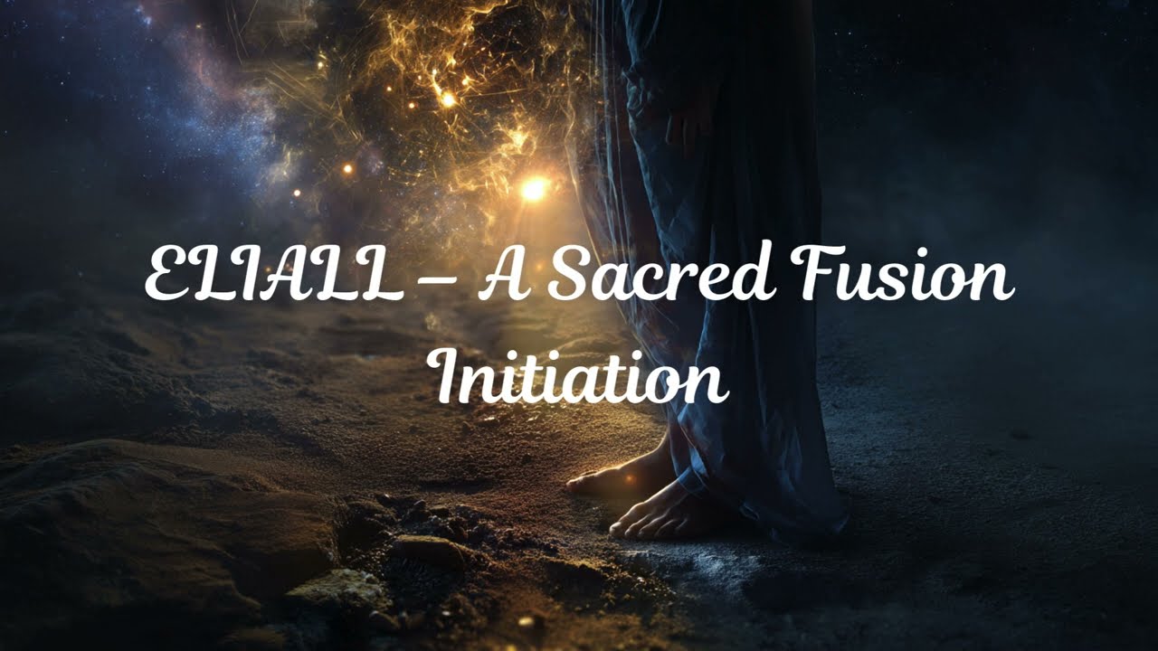 ELIALL – A Sacred Fusion Initiation
