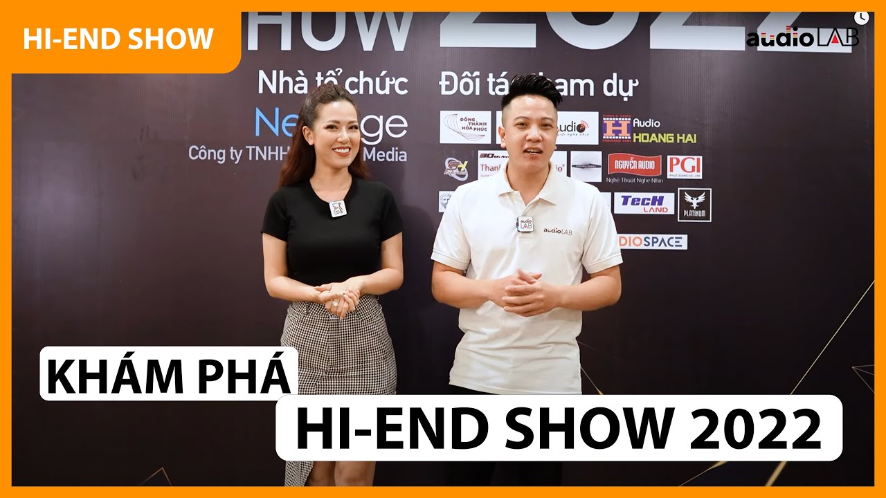 Chỉ trong 10 ph&uacute;t, c&ugrave;ng hai MC của Audio LAB kh&aacute;m ph&aacute; to&agrave;n bộ triển l&atilde;m Vietnam Hi-end Show HCM 2022