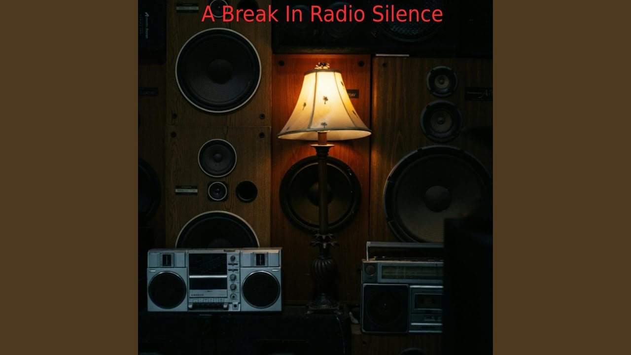 A Break In Radio Silence