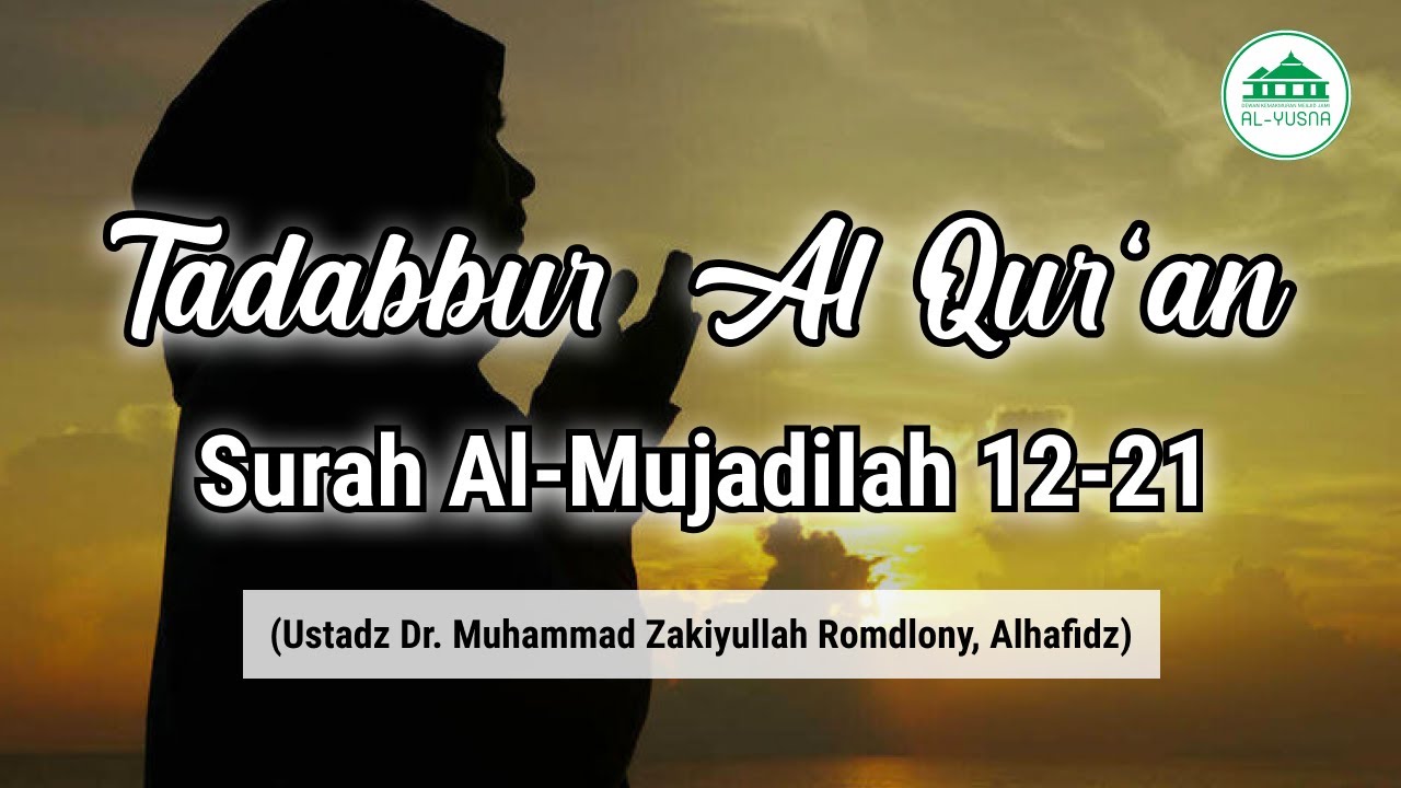 Tadabbur Surah Al-Mujadilah 12-21 Bersama Ustadz Dr. Muhammad Zakiyullah Romdlony