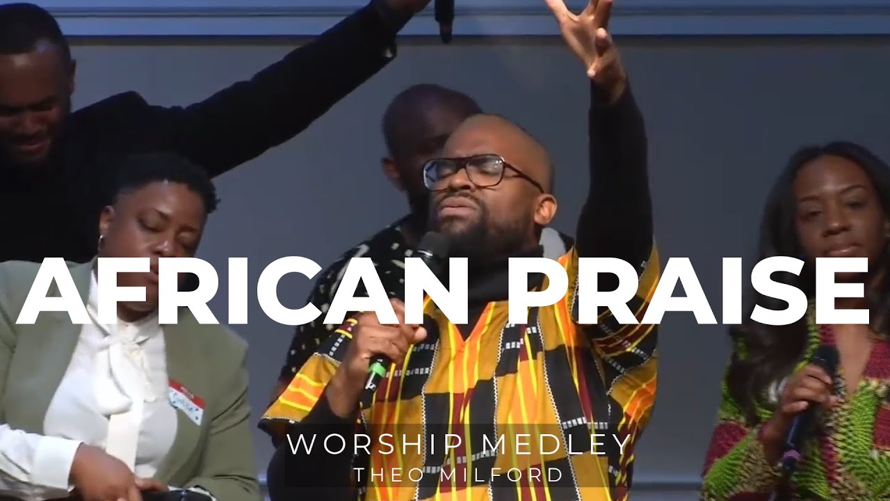 African Praise and Worship Medley-Theo Milford