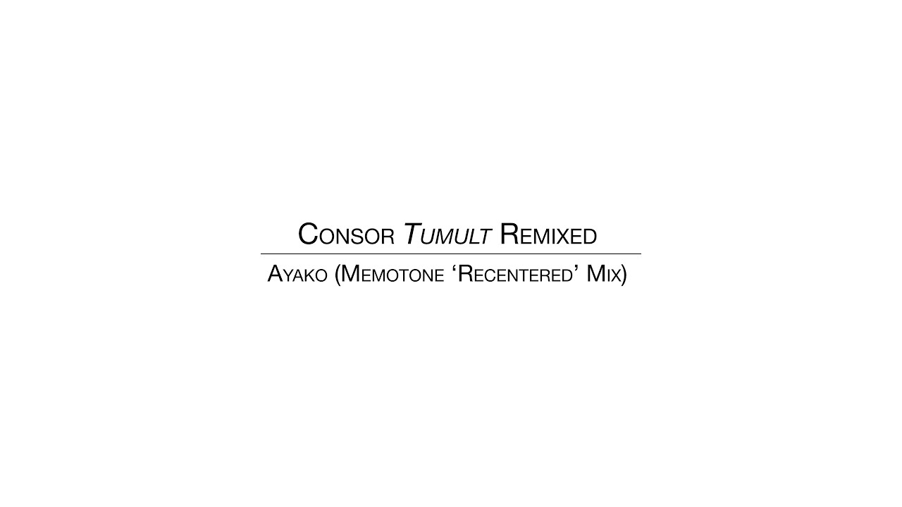 Consor - Ayako (Memotone ‘Recentered’ Mix)
