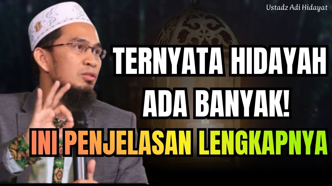 MAU HIDUP BERUBAH? PAHAMI DULU MACAM HIDAYAH INI! I Ustadz Dr. Adi Hidayat, Lc., MA.