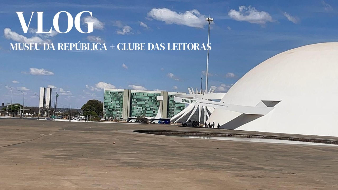 Vida em Brasília | Museu + Clube das leitoras em Brasília + alguns dias comigo