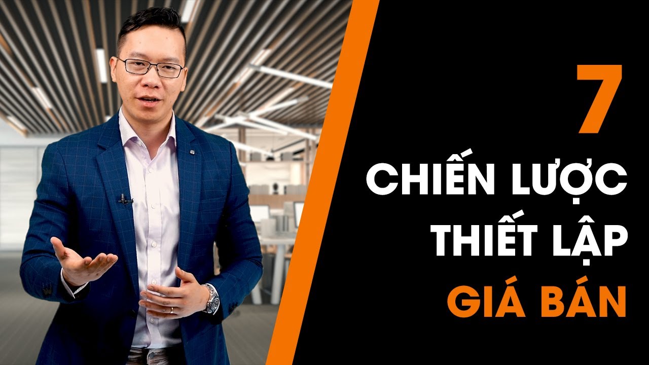 7 Chiến lược thiết lập gi&aacute; b&aacute;n cho sản phẩm v&agrave; dịch vụ