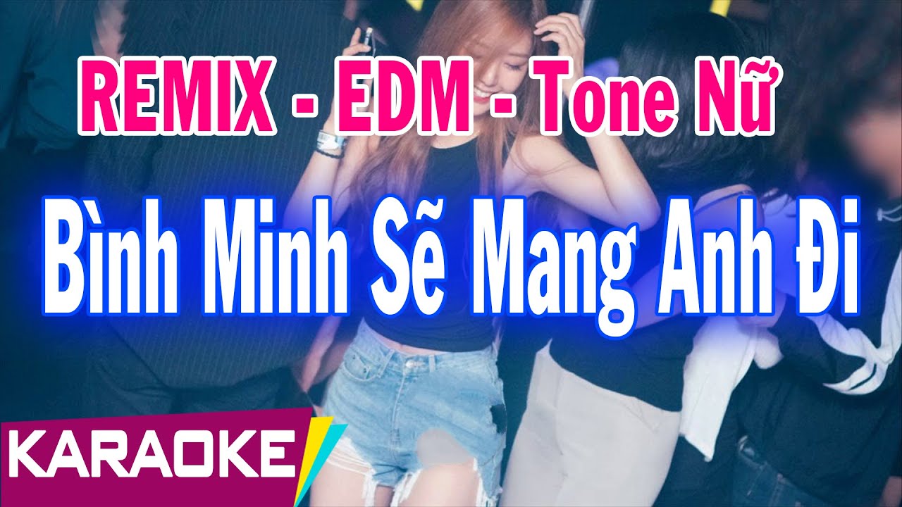 Bình Minh Sẽ Mang Anh Đi | Karaoke Remix | Beat Chuẩn | Tone Nữ | HIT 8x - 9x