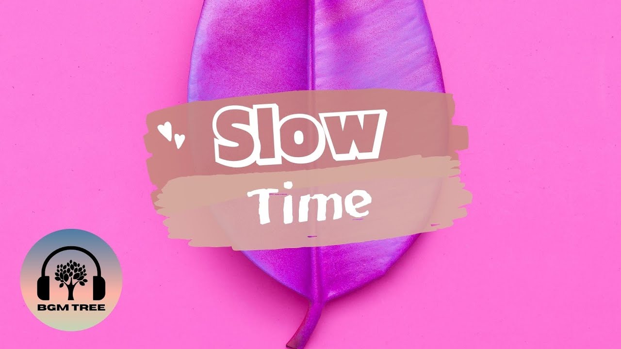 [BGM TREE] Slow Time - 16th 👩🏻&zwj;🚀