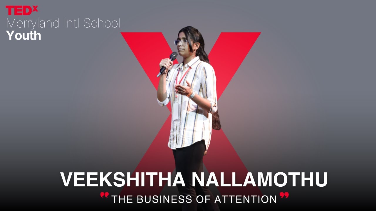 The Business Of Attention | Veekshitha Nallamothu | TEDxMerryland Intl School Youth