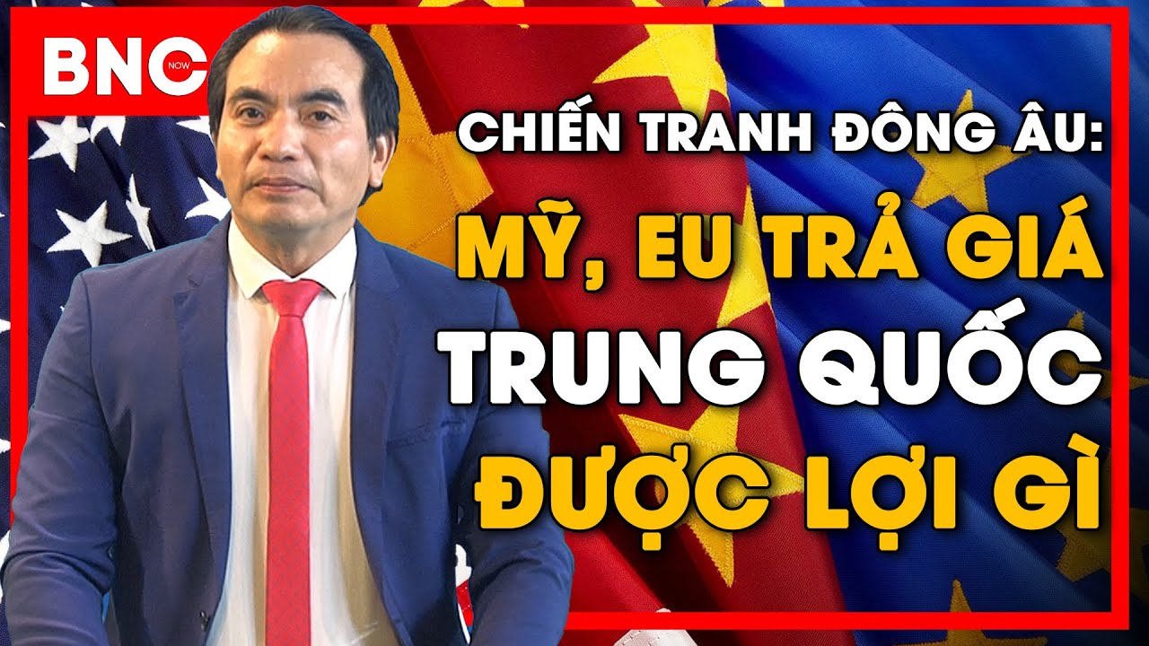 Bình luận quốc tế: Chiến tranh Đông Âu: Mỹ- Phương Tây trả giá, Trung Quốc hưởng lợi gì? | BNC Now