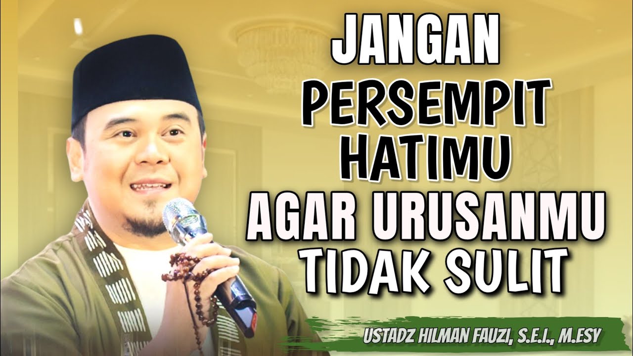 HILMAN FAUZI TERBARU | JANGAN PERSEMPIT HATIMU AGAR URUSANMU TIDAK SULIT | RAMADHAN