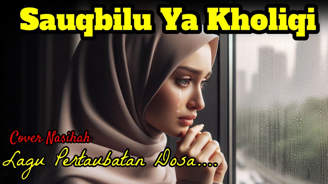 🌿 SAUQBILU YA KHOLIQI FULL | MUSIK RELIGI ISLAMI UNTUK INTROSPEKSI DIRI
