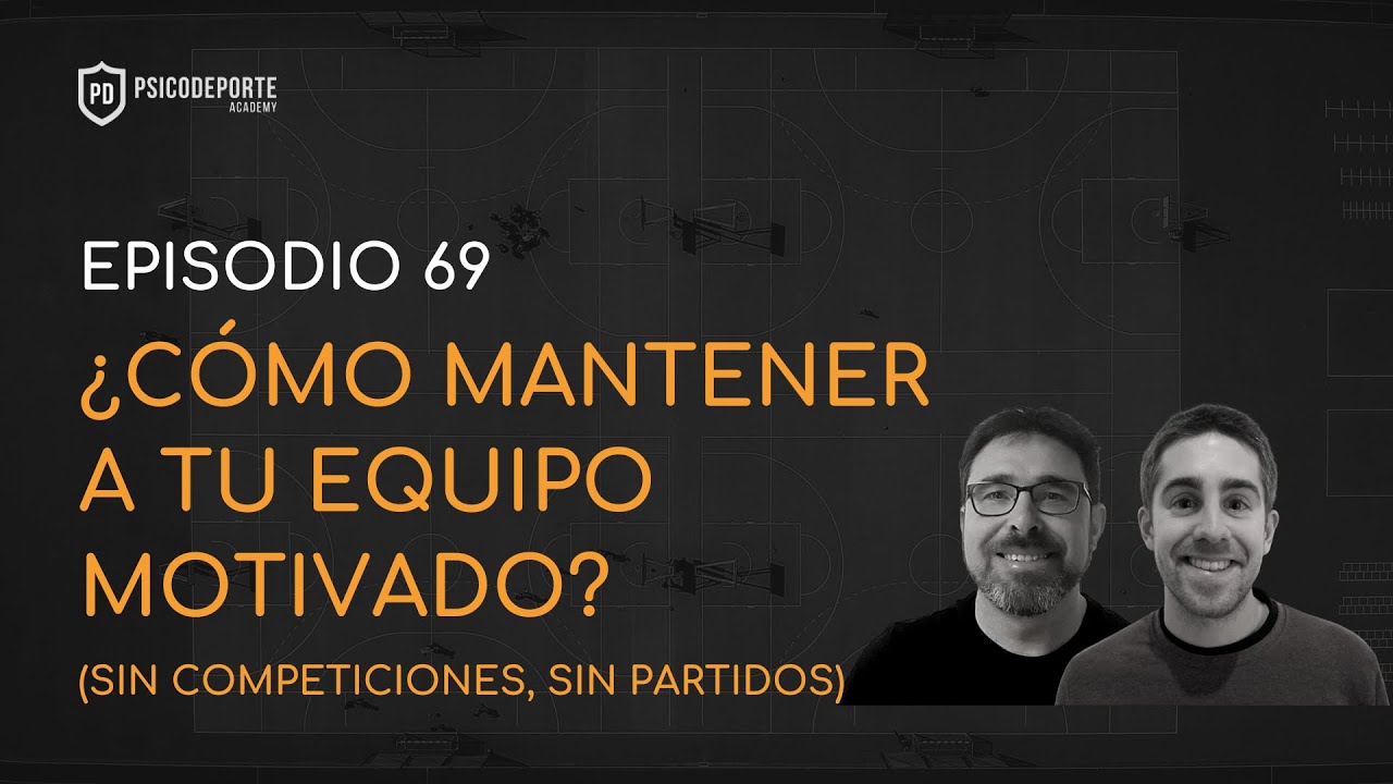 Podcast EP69: ¿Cómo mantener a tu equipo motivado? (sin competiciones, sin partidos)