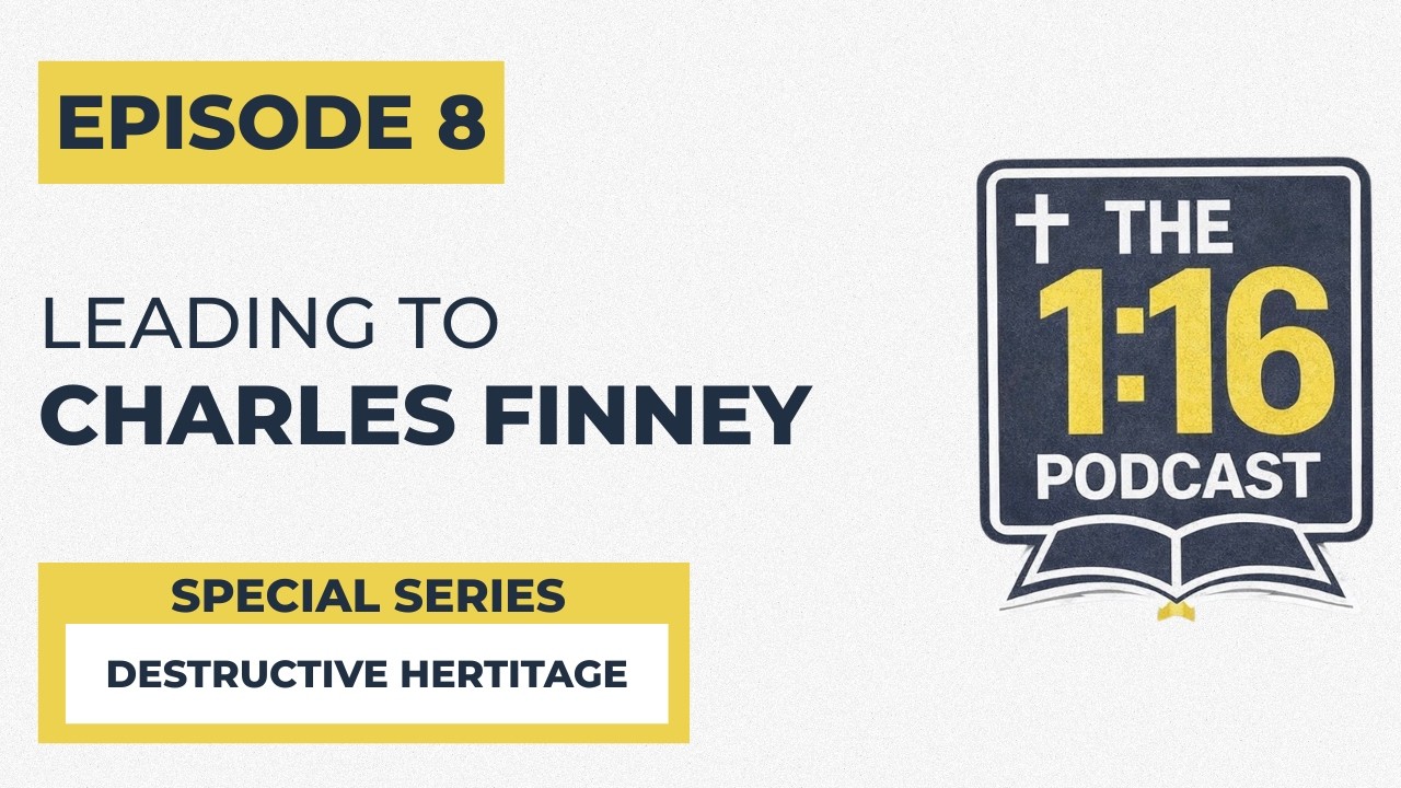 Leading to Charles Finney | Episode 8 | The 1:16 Podcast