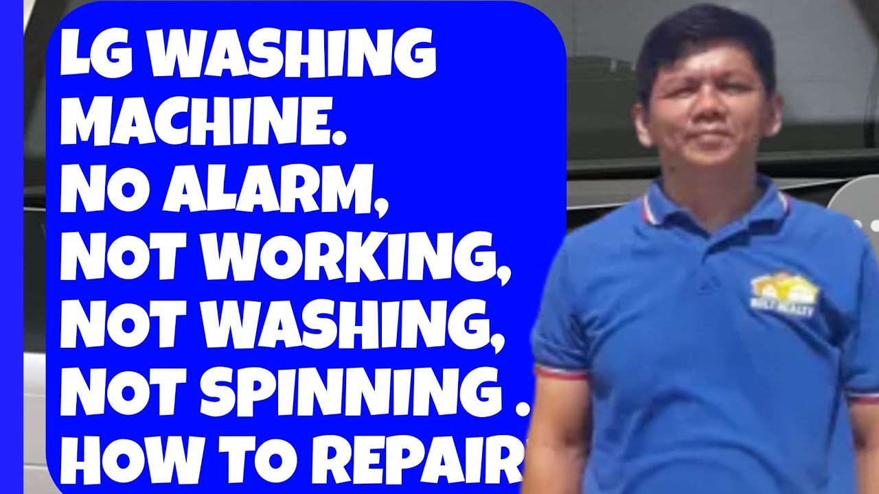 LG FULLY AUTOMATIC WASHING MACHINE  NO ALARM,NOT WORKING,NOT WASHING, NOT SPINNING. HOW TO REPAIR?