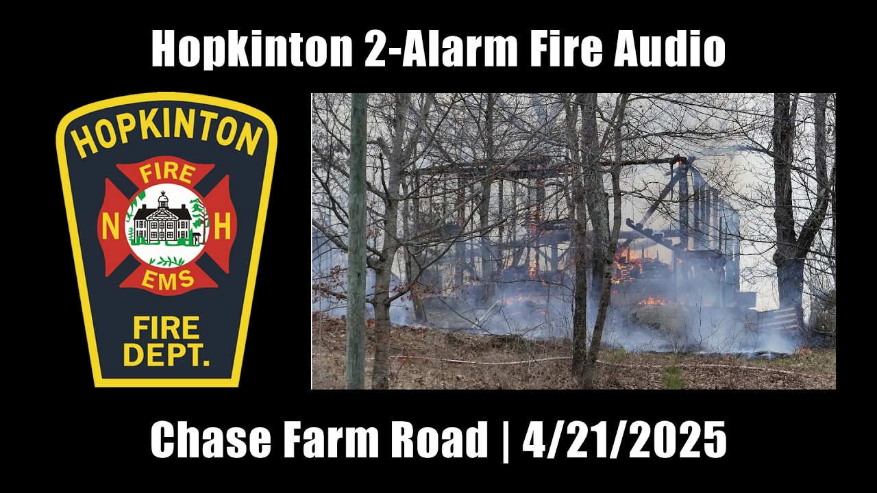 Hopkinton 2-Alarm Fire Audio 4/21/2025 [New Hampshire]