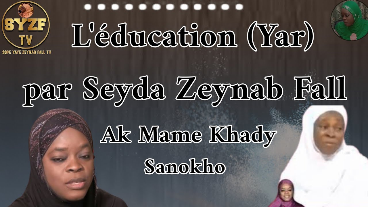 👀 L'éducation (Yar) Par Seyda Zeynab Fall Ak Mame Khady Sanokho 👉🏿lu jara teewlu la ndax yar yombul👀
