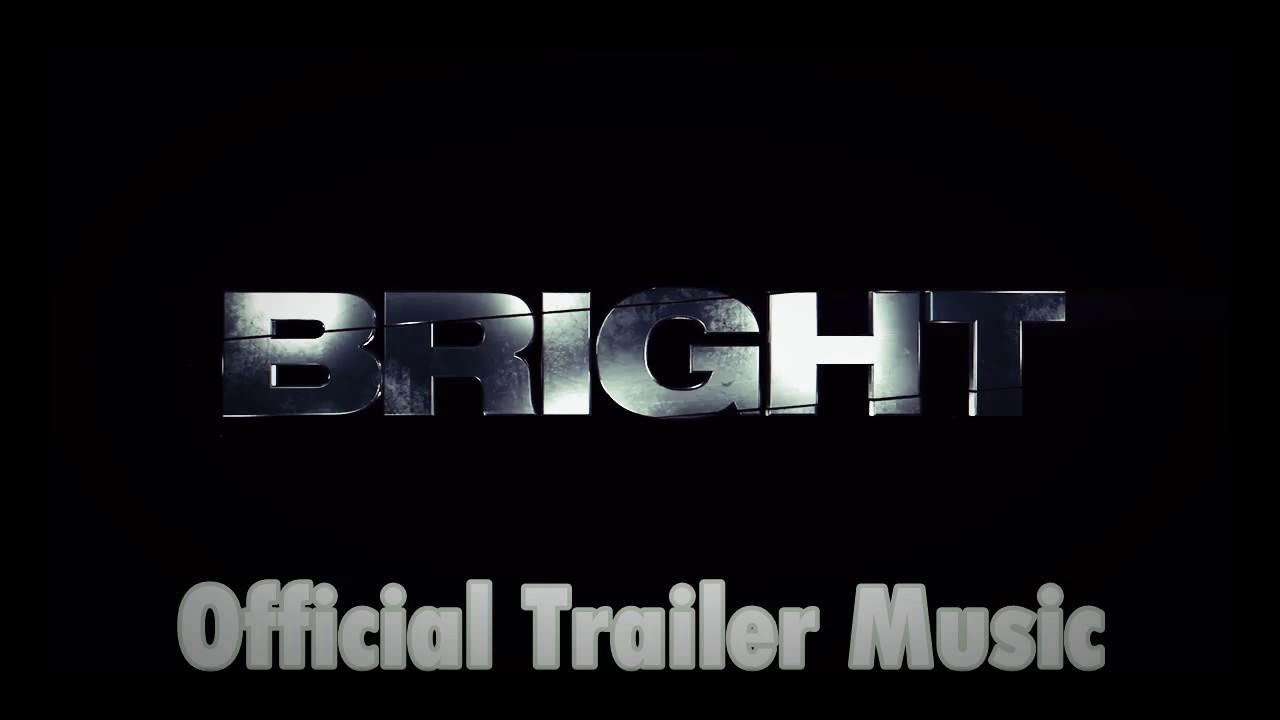 BRIGHT Official Trailer M&uacute;sic &Aacute;udio Song