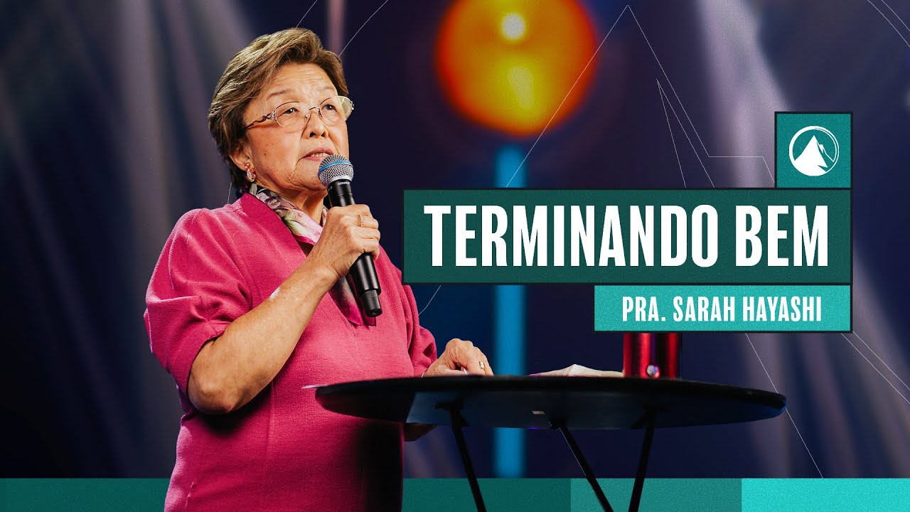TERMINANDO BEM // Pra. Sarah Hayashi