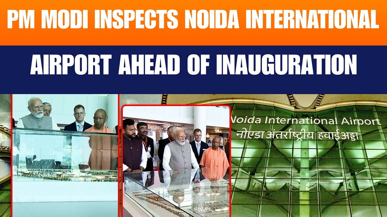 PM Modi Inspects Terminal Ahead of Noida International Airport Inauguration