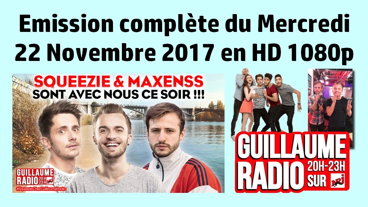 Guillaume Radio sur NRJ - Émission du Mercredi 22 Novembre 2017 avec Squeezie & Maxenss