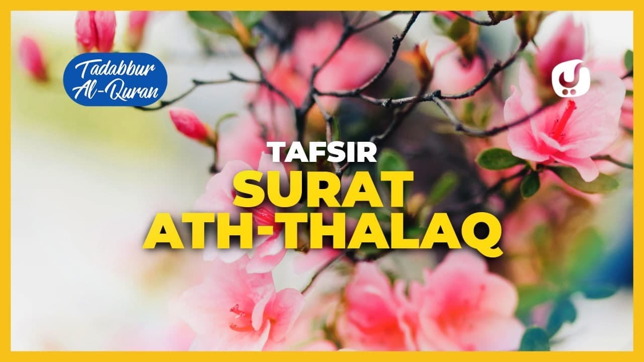 Tafsir Alquran Juz 28: Surat at Talaq Ayat 1 - 12: Tafsir Mudah dan Ringkas