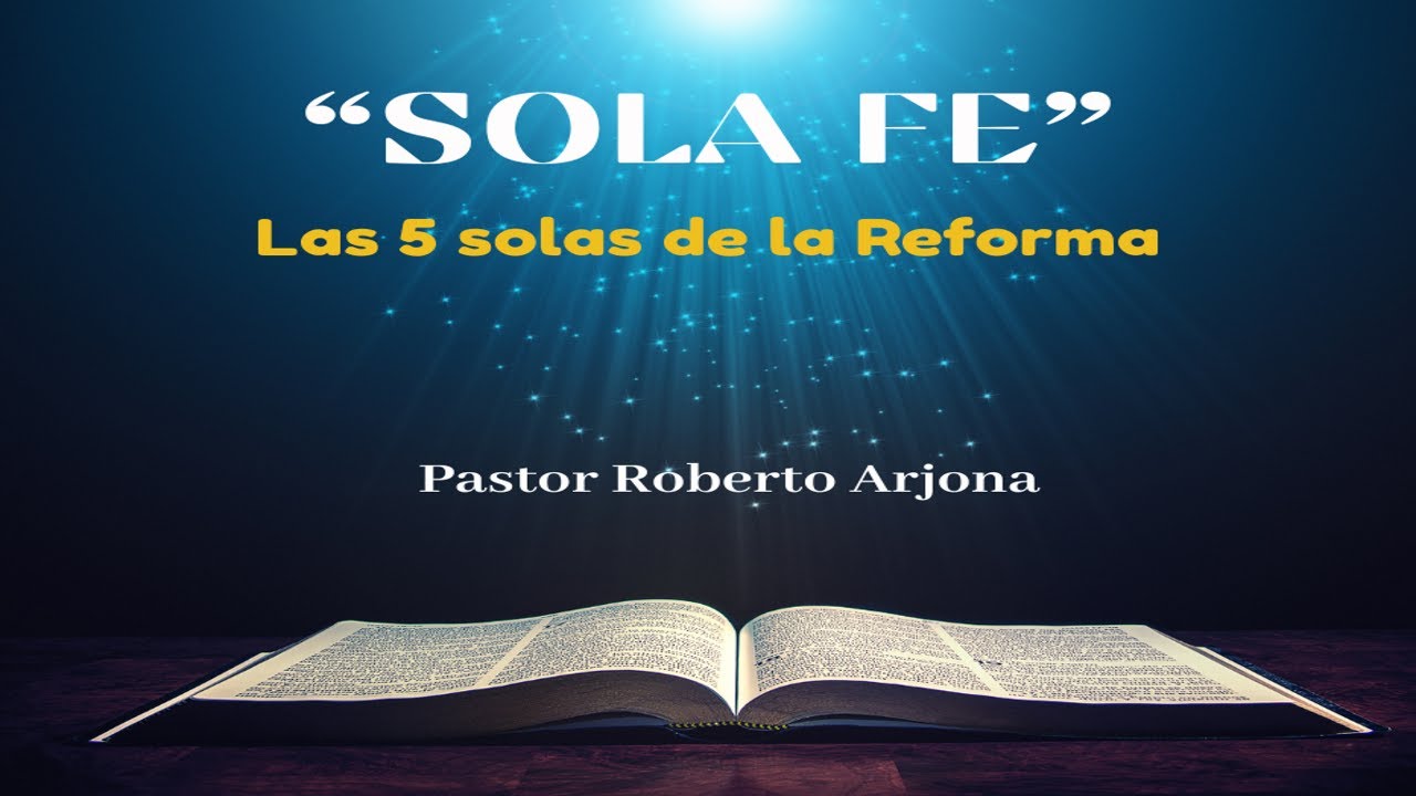 "SOLA FE"  LAS 5 SOLAS DE LA REFORMA