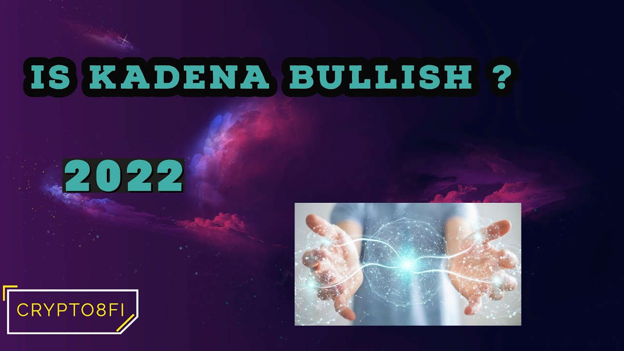 IS KADENA BULLISH 2022?