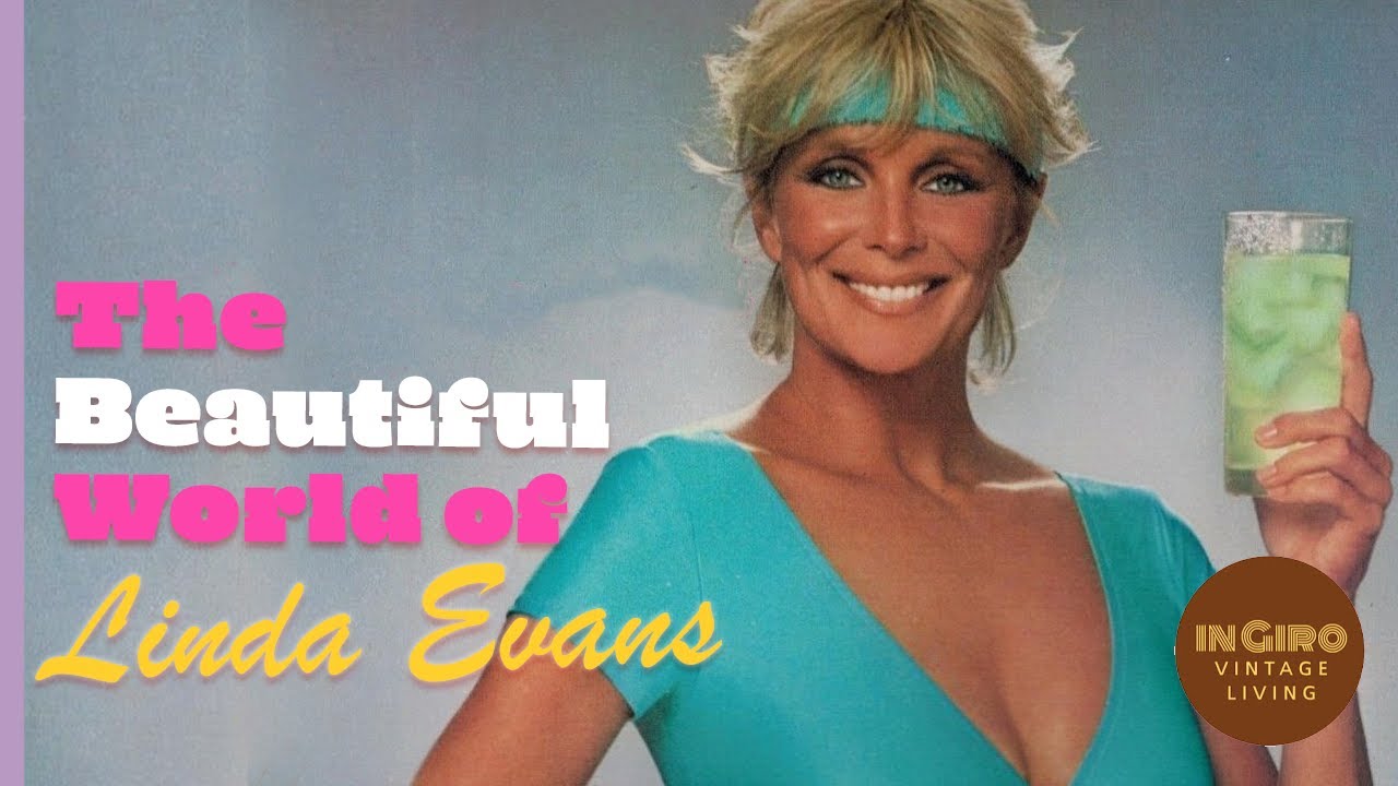 The Beautiful World of Linda Evans and the Products that Made Her