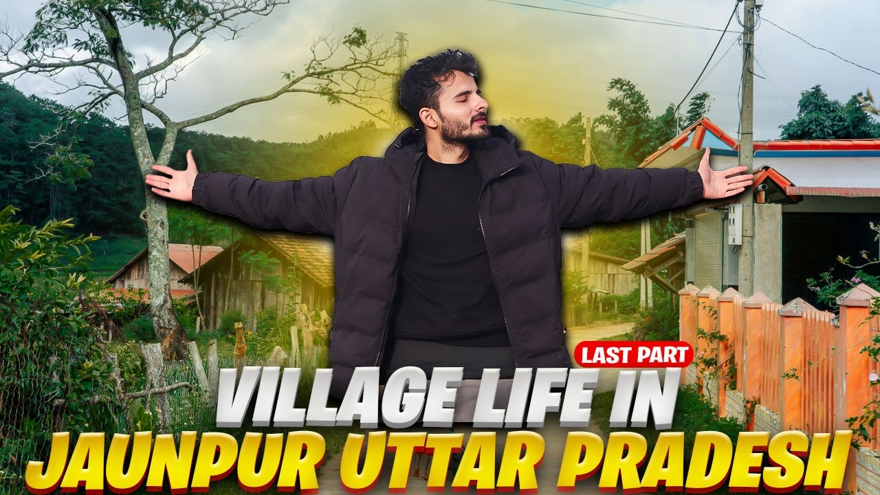Jaunpur Uttar Pradesh Village Life | Real Indian Village Vlog (Final Part)