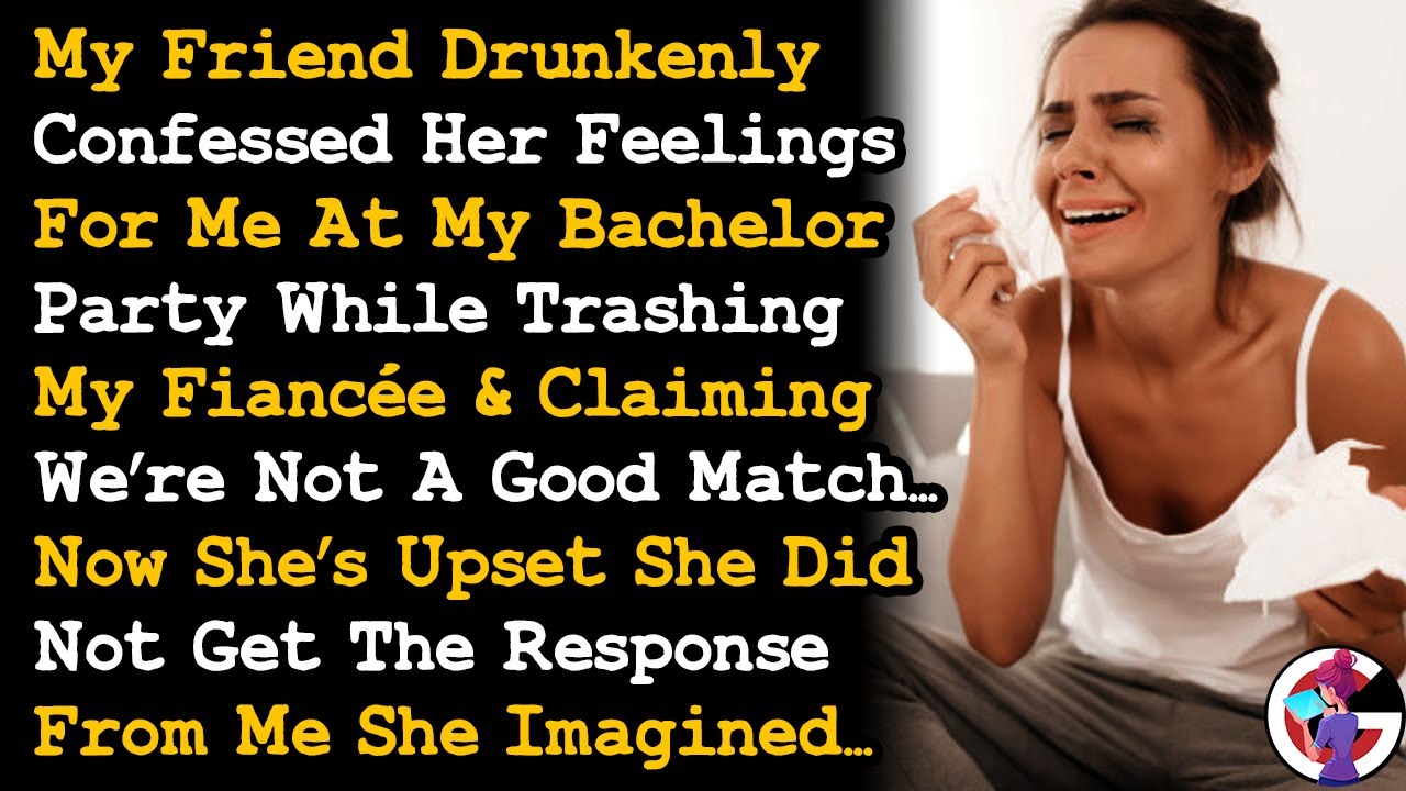 Friend Drunkenly Confessed To Me At My Bachelor Party, Thinking I'd Leave My Fiancée For Her... AITA